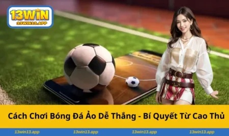 cach-choi-bong-da-ao-de-thang-anh-dai-dien