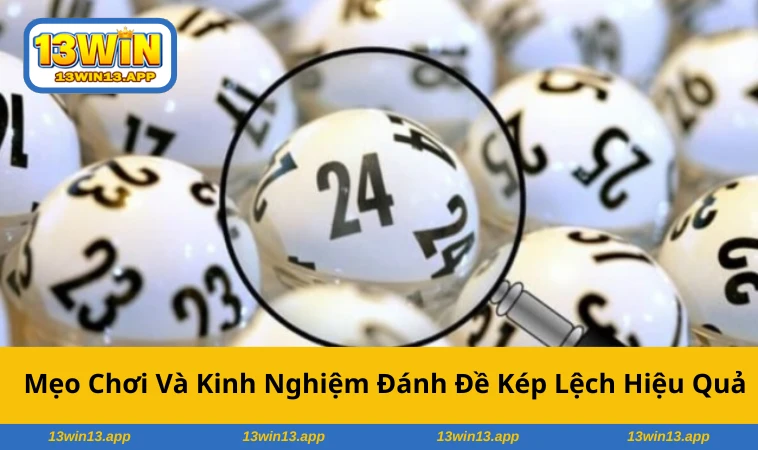 Chiến thuật đánh đề kép lệch an toàn và hiệu quả