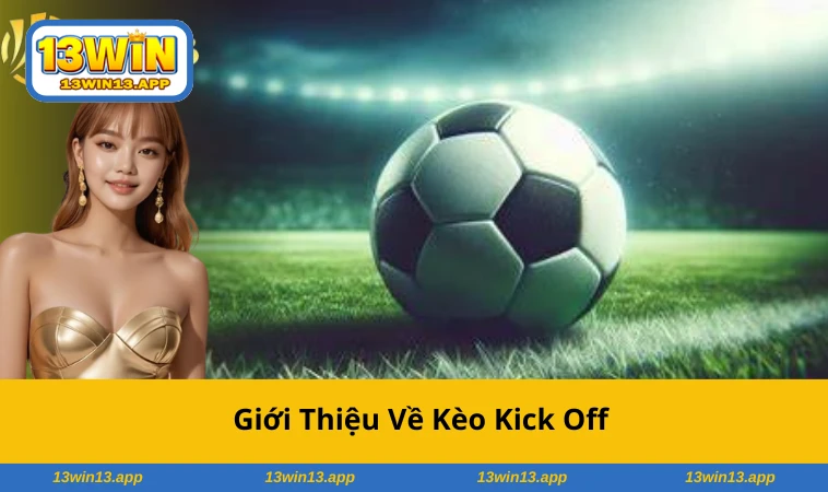 Cược đội bóng nào thực hiện cú giao bóng đầu tiên trong trận