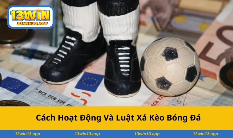 Mức lợi nhuận thay đổi theo diễn biến trận đấu khi sử dụng xả kèo